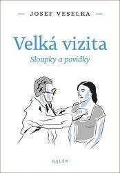 Velká vizita - Sloupky a povídky - Josef Veselka,Miloš Čermák - Česká a slovenská beletrie Velká vizita - Sloupky a povídky
