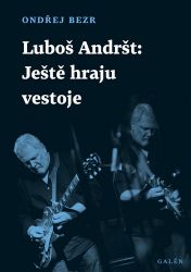 Luboš Andršt - Ještě hraju ve stoje - Ondřej Bezr - Spisovatelé Luboš Andršt - Ještě hraju ve stoje