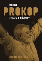 Michal Prokop - Ztráty a návraty - Michal Bystrov - Biografie a autobiografie Michal Prokop