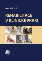 Rehabilitace v klinické praxi - Pavel Kolář - Rehabilitace Rehabilitace v klinické praxi
