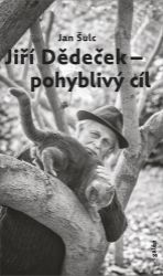 Jiří Dědeček - pohyblivý cíl - Jiří Dědeček,Jan Šulc - Životopisné romány Jiří Dědeček - pohyblivý cíl
