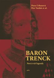 Baron Trenck - Nová tvář legendy Baron Trenck - Nová tvář legendy