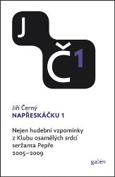 Napřeskáčku 1 - Nejen hudební vzpomínky z Klubu osamělých srdcí seržanta Pepře / 2005-2009 - Jiří Černý - Biografie a autobiografie Napřeskáčku 1 - Nejen hudební vzpomínky z Klubu osamělých srdcí seržanta Pepře / 2005-2009