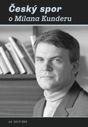 Český spor o Milana Kunderu Český spor o Milana Kunderu