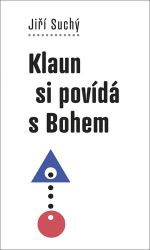 Klaun si povídá s Bohem - Jiří Suchý - Česká a slovenská beletrie Klaun si povídá s Bohem