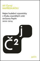 Napřeskáčku 2 - Nejen hudební vzpomínky z Klubu osamělých srdcí seržanta Pepře / 2010-2014 - Jiří Černý - Sbírky citátů Napřeskáčku 2 - Nejen hudební vzpomínky z Klubu osamělých srdcí seržanta Pepře / 2010-2014
