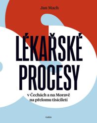 Lékařské procesy v Čechách a na Moravě na přelomu tisíciletí Lékařské procesy v Čechách a na Moravě na přelomu tisíciletí