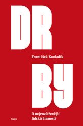 Drby - O nejrozšířenější lidské činnosti - František Koukolík - Právo Drby