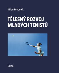 Tělesný rozvoj mladých tenistů - Milan Kohoutek - Medicína a lékařství Tělesný rozvoj mladých tenistů