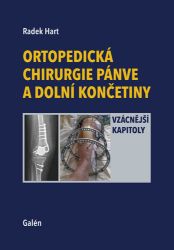 Ortopedická chirurgie pánve a dolní končetiny - Vzácnější kapitoly - Radek Hart - Výživa a zdravý životní styl Ortopedická chirurgie pánve a dolní končetiny - Vzácnější kapitoly