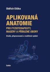 Aplikovaná anatomie pro fyzioterapeuty, maséry a příbuzné obory - Oldřich Eliška - Medicína a lékařství Aplikovaná anatomie pro fyzioterapeuty, maséry a příbuzné obory