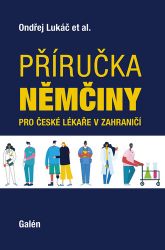 Příručka němčiny pro české lékaře v zahraničí - Ondřej Lukáč - Učebnice němčiny Příručka Němčiny pro české lékaře v zahraničí