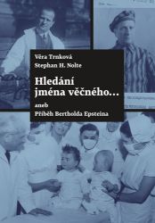 Hledání jména věčného ... aneb Příběh Bertholda Epsteina Hledání jména věčného ... aneb Příběh Bertholda Epsteina