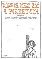 Mezera mezi zdí a parketama 1 - My jsme ty lidi, před kterejma nás rodiče varovali Mezera mezi zdí a parketama 1 - My jsme ty lidi, před kterejma nás rodiče varovali