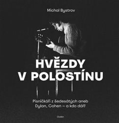 Hvězdy v polostínu - Písničkáři z šedesátých aneb Dylan, Cohen - a kdo dál? - Michal Bystrov - Divadlo a film Hvězdy polostínu