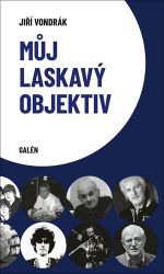 Můj laskavý objektiv - Jiří Vondrák - Divadlo a film Můj laslavý objektiv