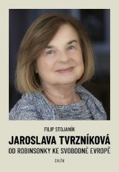 Jaroslava Tvrzníková - Od Robinsonky ke Svobodné Evropě Jaroslava Tvrzníková - Od Robinsonky ke Svobodné Evropě