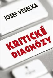 Kritické diagnózy - Sto sloupků pro Seznam Zprávy - Josef Veselka - Mezinárodní vztahy Kritické diagnózy - Sto sloupků pro Seznam Zprávy