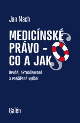 Medicínské právo - Co a jak - Jan Mach - Právo Medicínské právo - co a jak?