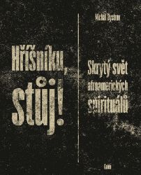 Hříšníku, stůj! - Skrytý svět afroamerických spirituálů Hříšníku, stůj! - Skrytý svět afroamerických spirituálů