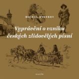 Vyprávění o vzniku českých zlidovělých písní - Michal Bystrov - Písničky a akordy Vyprávění o vzniku českých zlidovělých písní