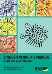 Činnosti venku a v přírodě v předškolním vzdělávání - Magdaléna Kapuciánová,Kateřina Jančaříková - Kreativní knihy pro děti Činnosti venku a v přírodě v předškolním vzdělávání