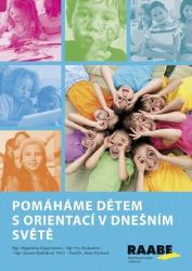 Pomáháme dětem s orientací v dnešním světě Pomáháme dětem s orientací v dnešním světě