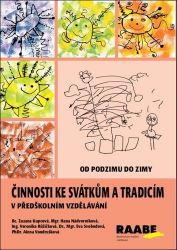 Činnosti ke svátkům a tradicím v předškolním vzdělávání - Od podzimu do zimy Činnosti ke svátkům a tradicím v předškolním vzdělávání - Od podzimu do zimy