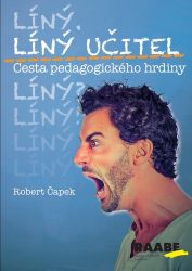 Líný učitel - Cesta pedagogického hrdiny - Robert Čapek - Pedagogika Líný učitel: Cesta pedagogického hrdiny