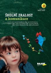 Školní zralost a komunikace - Lenka Suchardová,Zdenka Ženatová,Jarmila Střechová,Sandra Bejdáková,kolektiv autorů,Helena Zdrubecká - Pedagogika Školní zralost a komunikace
