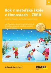 Rok v mateřské škole v činnostech - Zima - Stanislava Kociánová,Lucie Víchová,Markéta Kubecová,Zuzana Bečvářová,Dana Peterková - Pedagogika Rok v mateřské škole v činnostech Zima