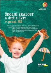 Školní zralost a dítě s SVP: v praxi mateřské školy Školní zralost a dítě s SVP: v praxi mateřské školy