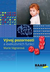 Vývoj pozornosti a exekutivních funkcí - Jakub Marek,Marie Vágnerová - Pedagogika Vývoj pozornosti a exekutivních funkcí