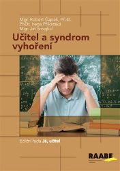 Učitel a syndrom vyhoření - Robert Čapek,Irena Příkazská,Jiří Šmejkal - Psychologie Učitel a syndrom vyhoření