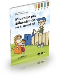 Mluvnice pro žáka-cizince na 1. stupni ZŠ - Zuzana Slánská,Jana Rohová - Čeština pro cizince Mluvnice pro žáka-cizince na 1. stupni ZŠ