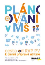 Plánování v mateřské škole - Cesta od RVP PV k denní přípravě učitele - kolektiv autorů,Eva Koželuhová,Barbora Loudová Stralczynská,Miroslava Škardová - Pedagogika Plánování v mateřské škole - Cesta od RVP PV k denní přípravě učitele