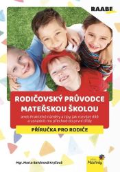 Rodičovský průvodce mateřskou školou aneb Praktické náměty a tipy, jak rozvíjet dítě a usn Rodičovský průvodce mateřskou školou aneb Praktické náměty a tipy, jak rozvíjet dítě a usn