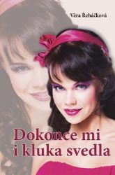 Dokonce mi i kluka svedla - Věra Řeháčková - Romány pro dívky Dokonce mi i kluka svedla