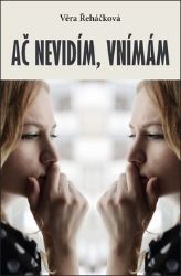 Ač nevidím, vnímám - Věra Řeháčková - Česká a slovenská beletrie Ač nevidím, vnímám