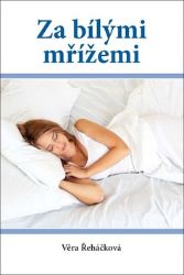 Za bílými mřížemi - Věra Řeháčková - Beletrie pro děti a mládež Za bílými mřížemi