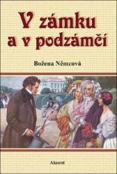V zámku a v podzámčí - Božena Němcová - Česká a slovenská beletrie V zámku a v podzámčí