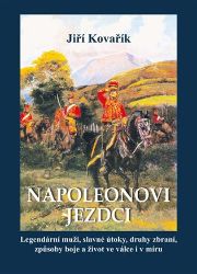 Napoleonovi jezdci - Jiří Kovařík - Literatura faktu Napoleonovi jezdci