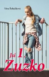 Jsi 1, Zuzko - Věra Řeháčková - Knihy pro dívky Jsi 1, Zuzko