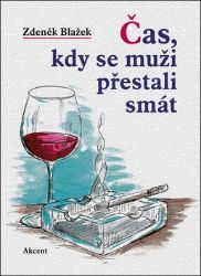 Část, kdy se muži přestali smát - Zdeněk Blažek - Česká a slovenská beletrie Část, kdy se muži přestali smát