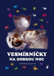 Vesmírníčky na dobrou noc - Gabriela Kopcová - Pohádky pro děti Pohádky o planetách
