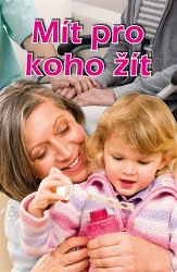 Mít pro koho žít Mít pro koho žít