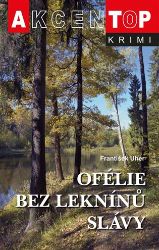 Ofélie bez leknínů slávy - František Uher - České a slovenské detektivky Ofélie bez leknínů slávy
