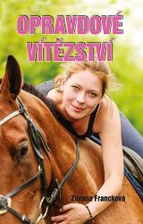 Opravdové vítězství - Zuzana Francková - Knihy pro dívky Opravdové vítězství