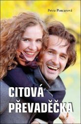 Citová převaděčka - Petra Poncarová - Romány pro ženy Citová převaděčka