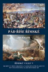 Pád říše římské - Římské války V - Jiří Kovařík - Válečné knihy Pád říše římské - Římské války V